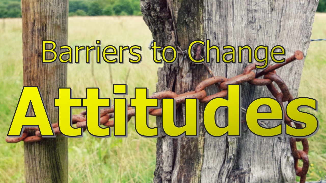 Barriers to Change Attitudes