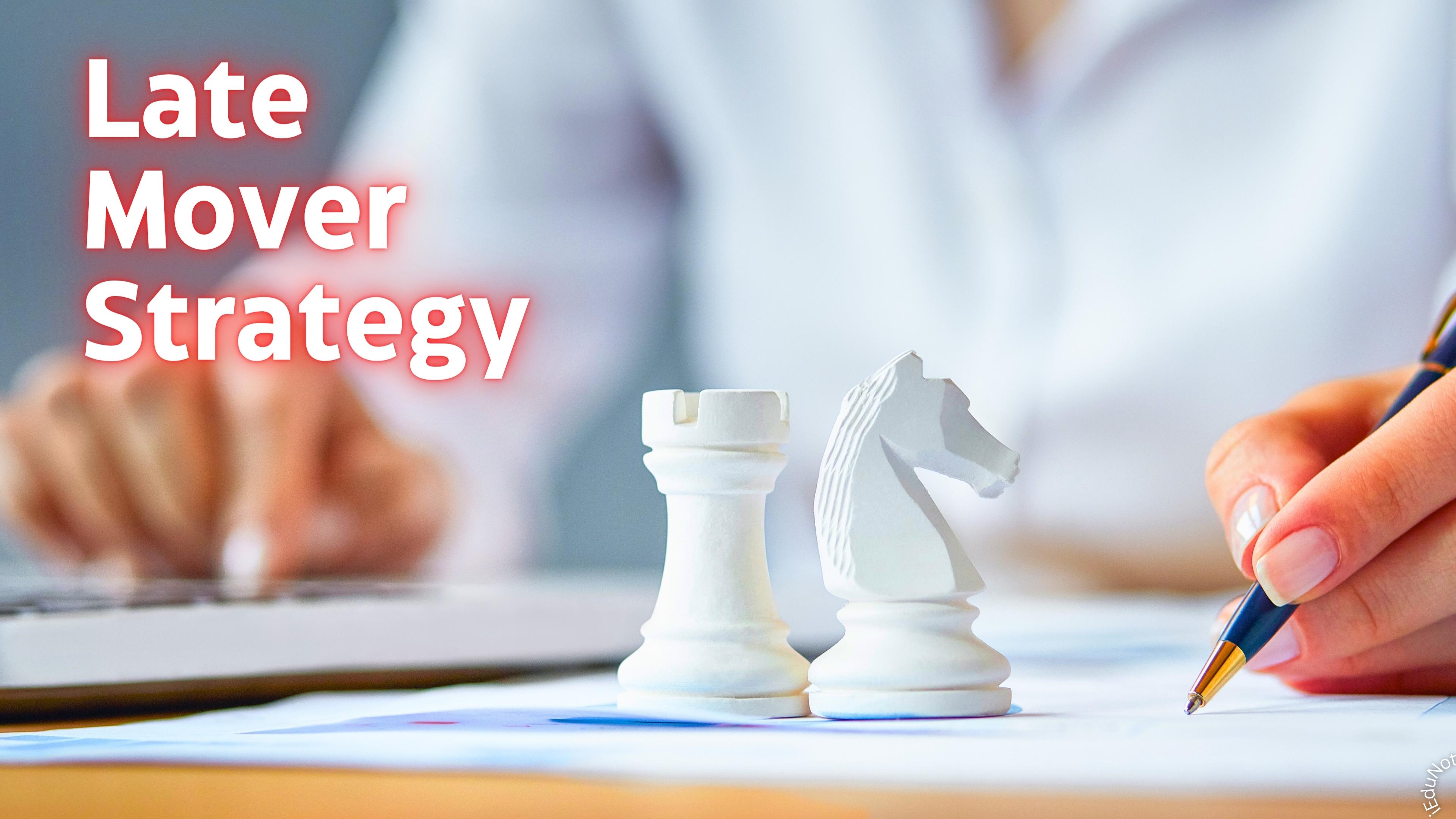 late mover strategy