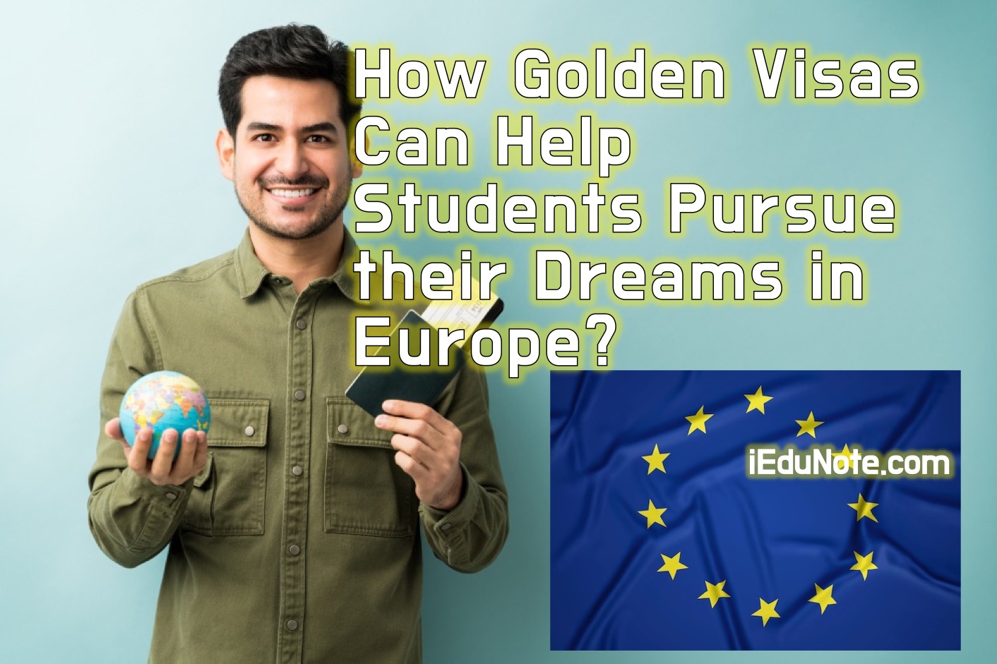 How Golden Visas Can Help Students Pursue their Dreams in Europe?